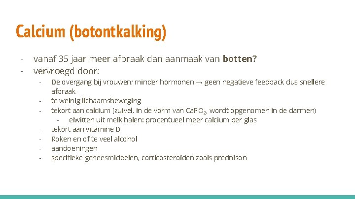 Calcium (botontkalking) - vanaf 35 jaar meer afbraak dan aanmaak van botten? vervroegd door: