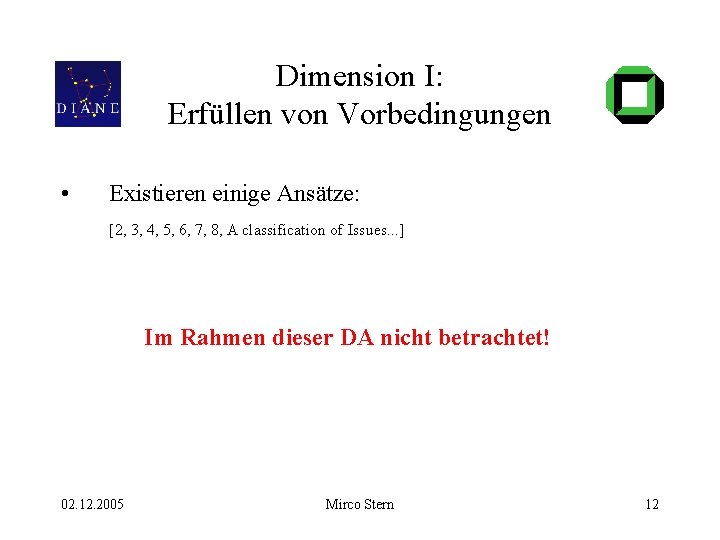 Dimension I: Erfüllen von Vorbedingungen • Existieren einige Ansätze: [2, 3, 4, 5, 6,