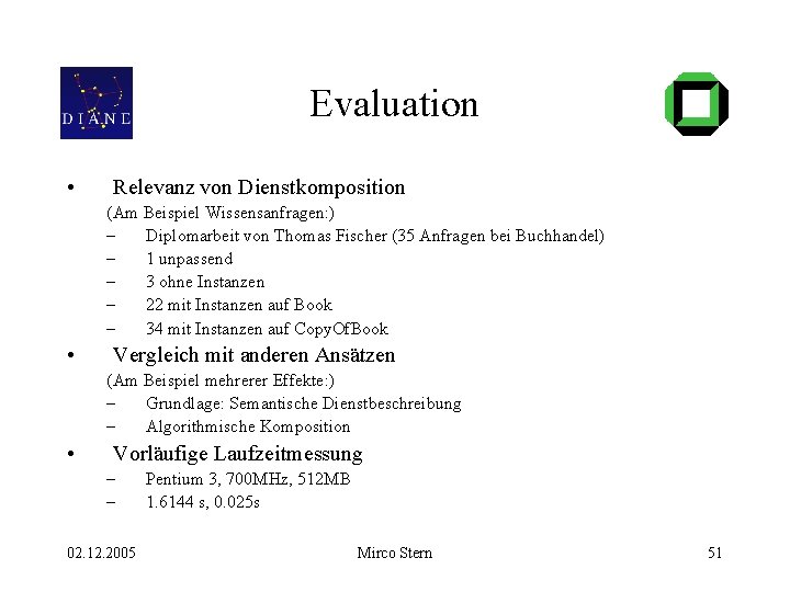 Evaluation • Relevanz von Dienstkomposition (Am Beispiel Wissensanfragen: ) – Diplomarbeit von Thomas Fischer