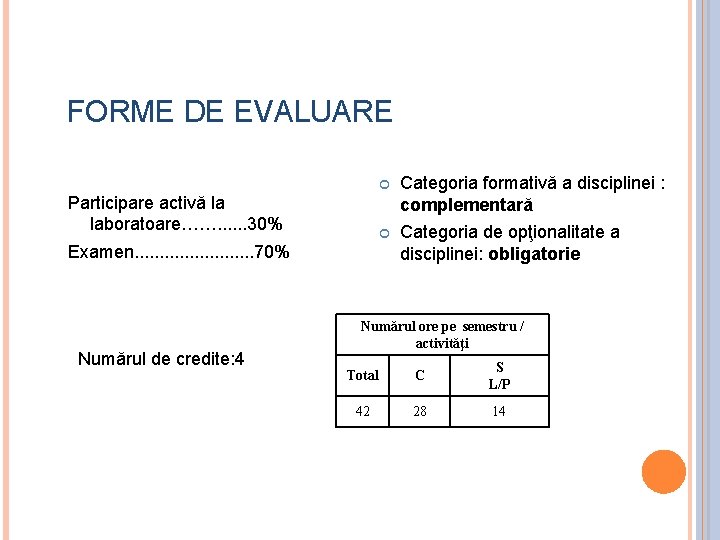 FORME DE EVALUARE Participare activă la laboratoare……. . . 30% ¢ Categoria formativă a