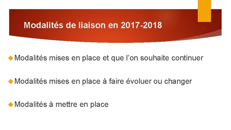 Modalités de liaison en 2017 -2018 Modalités mises en place et que l’on souhaite