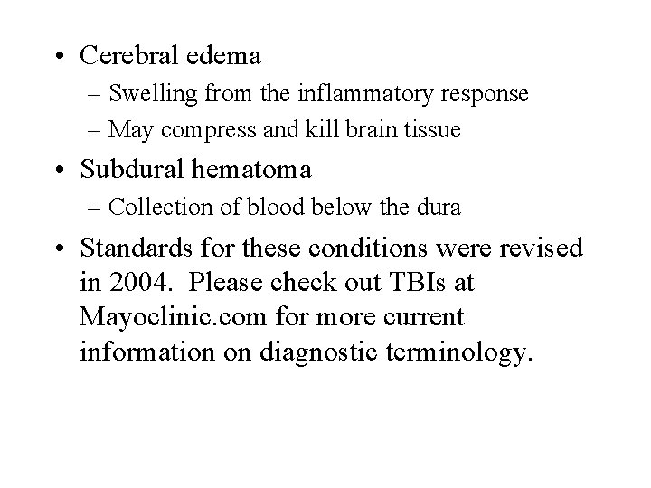  • Cerebral edema – Swelling from the inflammatory response – May compress and