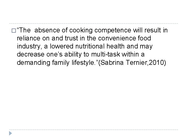 � “The absence of cooking competence will result in reliance on and trust in