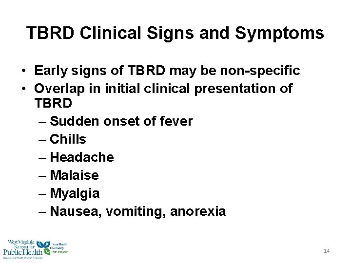 TBRD Clinical Signs and Symptoms • Early signs of TBRD may be non-specific •