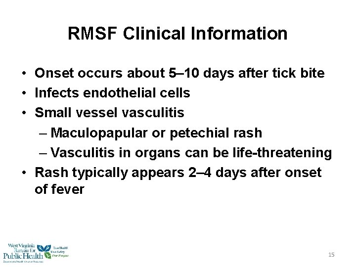 RMSF Clinical Information • Onset occurs about 5– 10 days after tick bite •