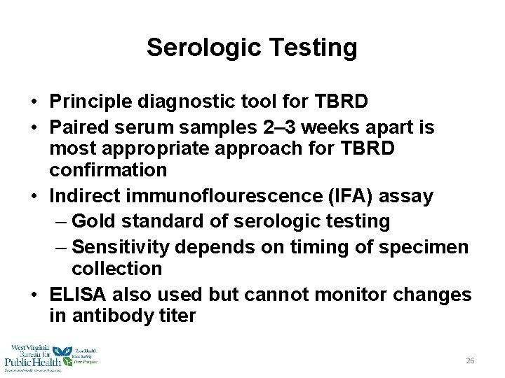 Serologic Testing • Principle diagnostic tool for TBRD • Paired serum samples 2– 3