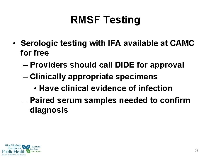 RMSF Testing • Serologic testing with IFA available at CAMC for free – Providers