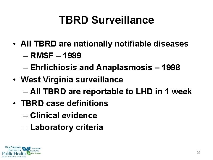 TBRD Surveillance • All TBRD are nationally notifiable diseases – RMSF – 1989 –