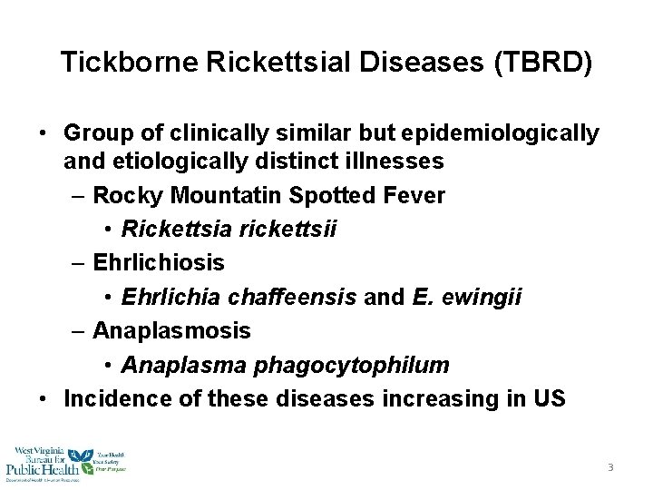 Tickborne Rickettsial Diseases (TBRD) • Group of clinically similar but epidemiologically and etiologically distinct