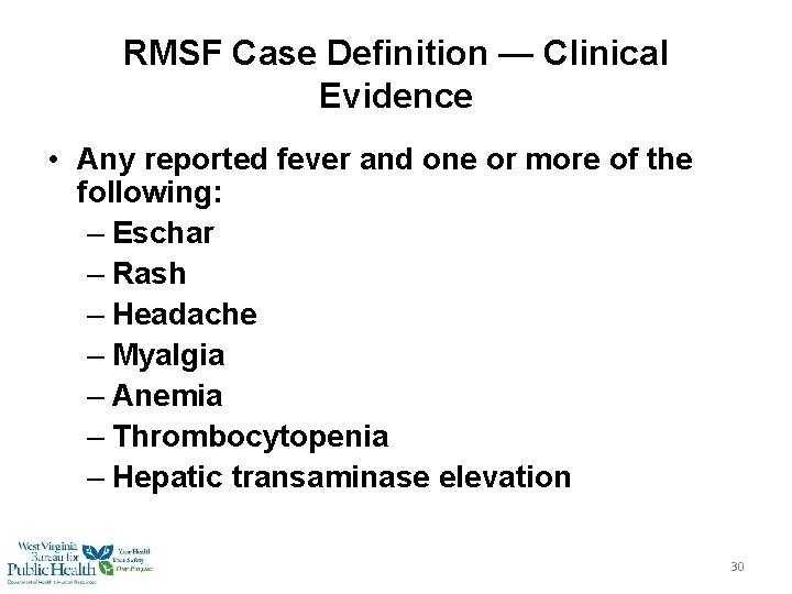 RMSF Case Definition — Clinical Evidence • Any reported fever and one or more