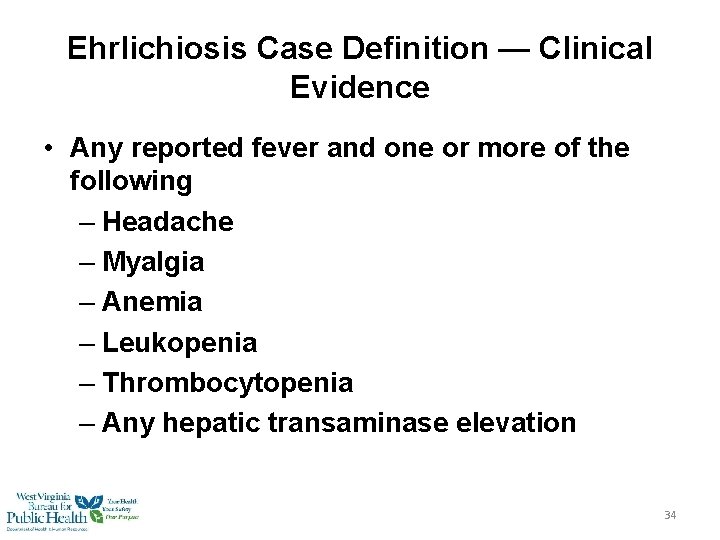 Ehrlichiosis Case Definition — Clinical Evidence • Any reported fever and one or more