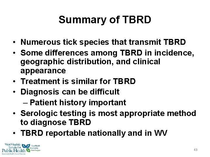 Summary of TBRD • Numerous tick species that transmit TBRD • Some differences among