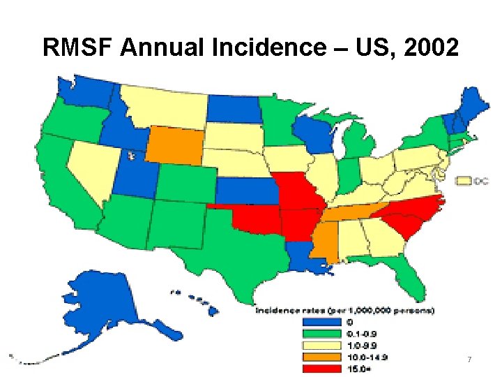 RMSF Annual Incidence – US, 2002 7 