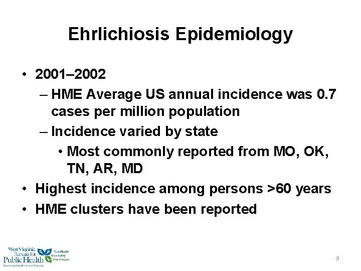 Ehrlichiosis Epidemiology • 2001– 2002 – HME Average US annual incidence was 0. 7