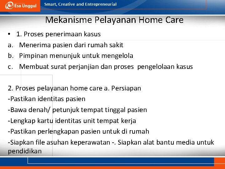 Mekanisme Pelayanan Home Care • a. b. c. 1. Proses penerimaan kasus Menerima pasien