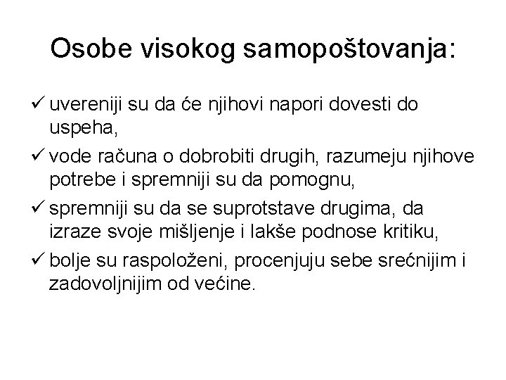 Osobe visokog samopoštovanja: ü uvereniji su da će njihovi napori dovesti do uspeha, ü