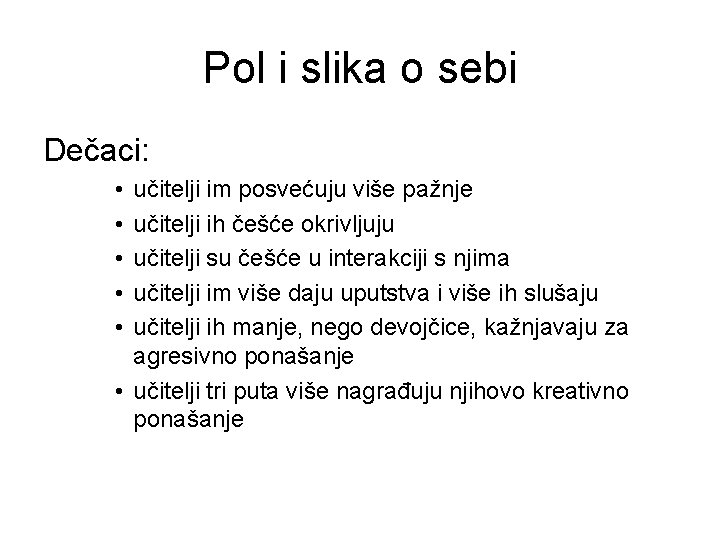 Pol i slika o sebi Dečaci: • • • učitelji im posvećuju više pažnje