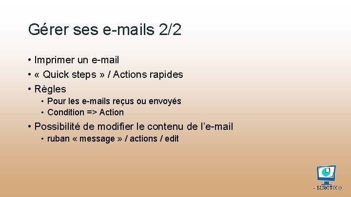 Gérer ses e-mails 2/2 • Imprimer un e-mail • « Quick steps » /