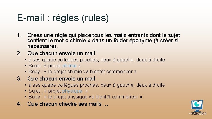E-mail : règles (rules) 1. 2. Créez une règle qui place tous les mails