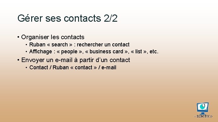 Gérer ses contacts 2/2 • Organiser les contacts • Ruban « search » :