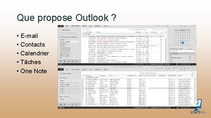 Que propose Outlook ? • E-mail • Contacts • Calendrier • Tâches • One