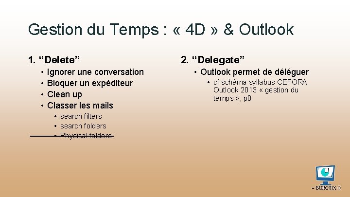 Gestion du Temps : « 4 D » & Outlook 1. “Delete” • •