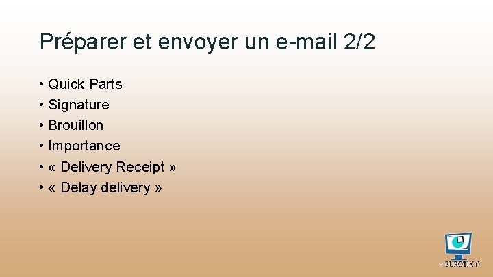 Préparer et envoyer un e-mail 2/2 • Quick Parts • Signature • Brouillon •