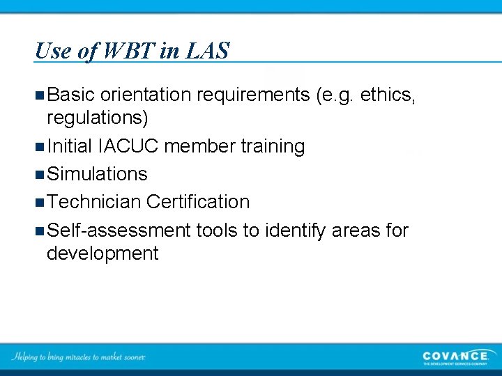 Use of WBT in LAS n Basic orientation requirements (e. g. ethics, regulations) n