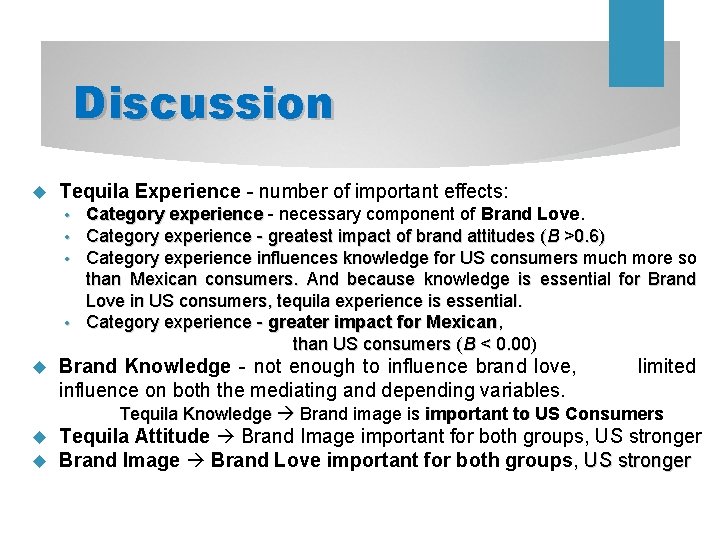 Discussion Tequila Experience - number of important effects: Category experience necessary component of Brand