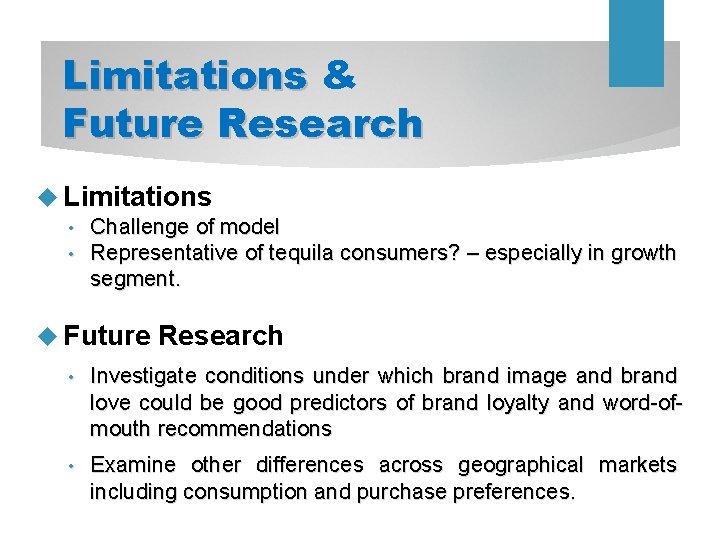 Limitations & Future Research Limitations • Challenge of model • Representative of tequila consumers?