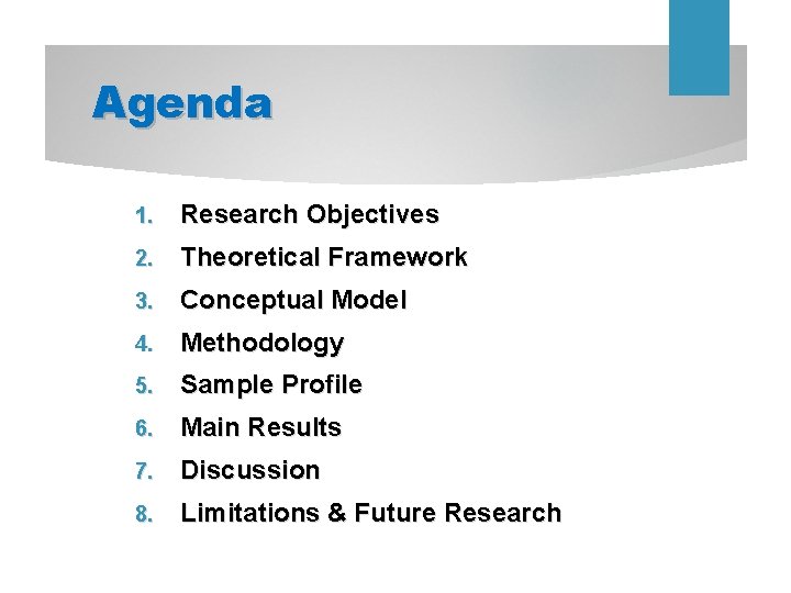 Agenda 1. Research Objectives 2. Theoretical Framework 3. Conceptual Model 4. Methodology 5. Sample