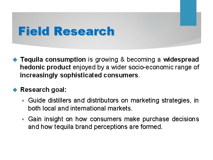 Field Research Tequila consumption is consumption growing & becoming a widespread hedonic product enjoyed