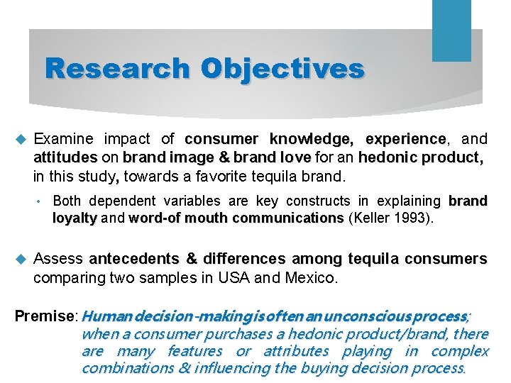 Research Objectives Examine impact of consumer knowledge, experience, experience and attitudes on attitudes brand