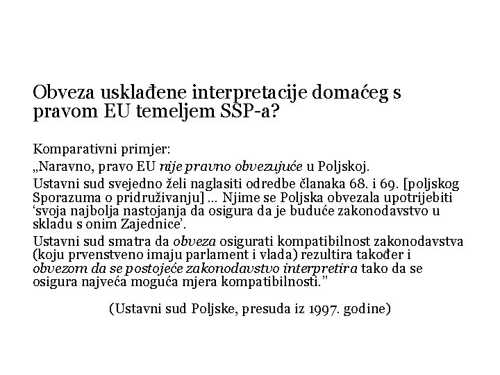 Obveza usklađene interpretacije domaćeg s pravom EU temeljem SSP-a? Komparativni primjer: „Naravno, pravo EU