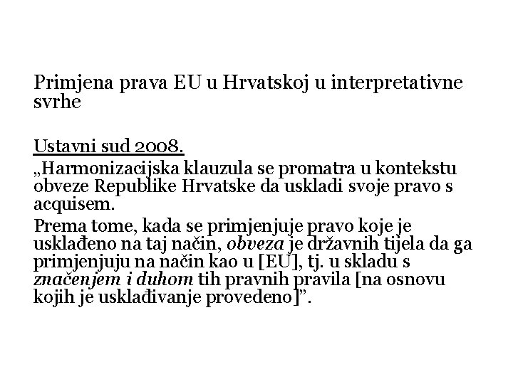 Primjena prava EU u Hrvatskoj u interpretativne svrhe Ustavni sud 2008. „Harmonizacijska klauzula se