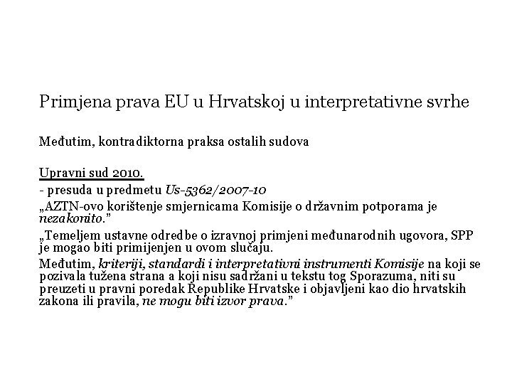 Primjena prava EU u Hrvatskoj u interpretativne svrhe Međutim, kontradiktorna praksa ostalih sudova Upravni