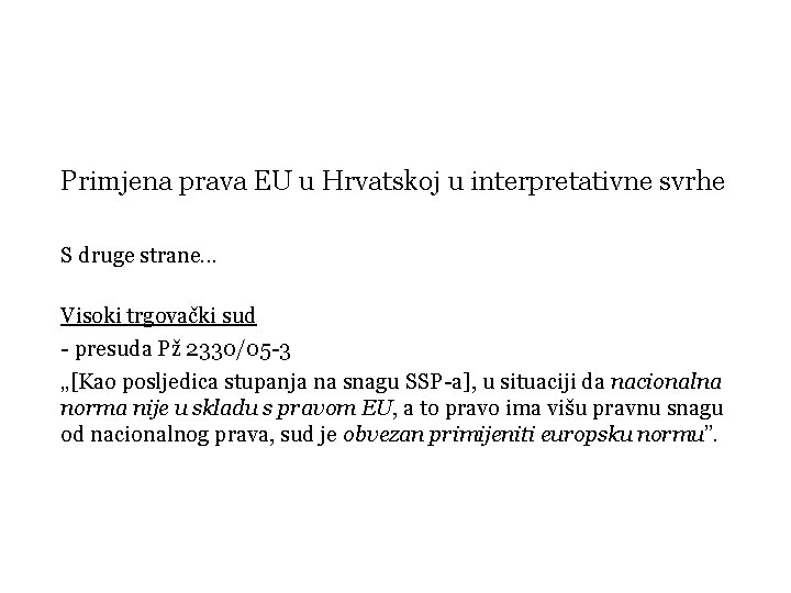 Primjena prava EU u Hrvatskoj u interpretativne svrhe S druge strane. . . Visoki