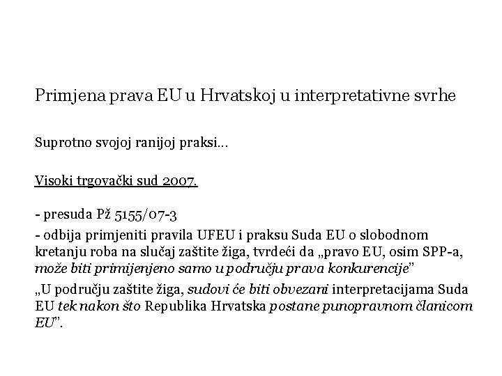 Primjena prava EU u Hrvatskoj u interpretativne svrhe Suprotno svojoj ranijoj praksi. . .