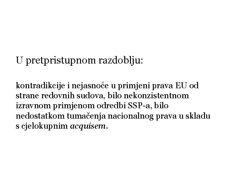 U pretpristupnom razdoblju: kontradikcije i nejasnoće u primjeni prava EU od strane redovnih sudova,