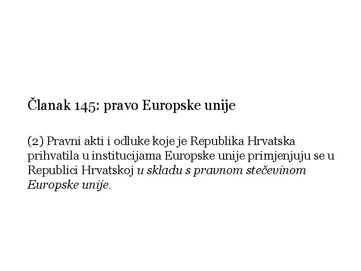 Članak 145: pravo Europske unije (2) Pravni akti i odluke koje je Republika Hrvatska