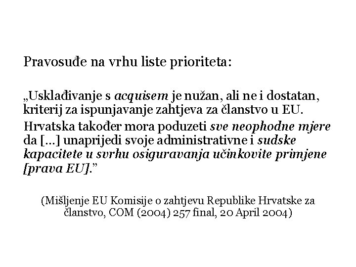 Pravosuđe na vrhu liste prioriteta: „Usklađivanje s acquisem je nužan, ali ne i dostatan,