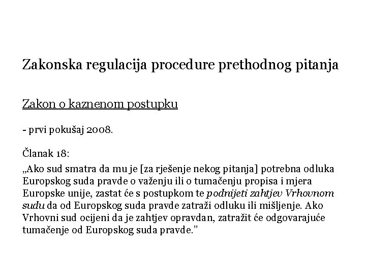 Zakonska regulacija procedure prethodnog pitanja Zakon o kaznenom postupku - prvi pokušaj 2008. Članak