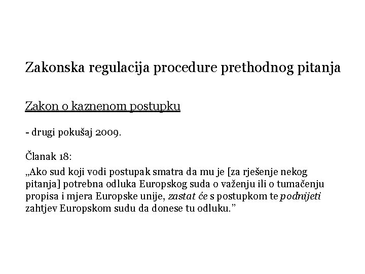 Zakonska regulacija procedure prethodnog pitanja Zakon o kaznenom postupku - drugi pokušaj 2009. Članak