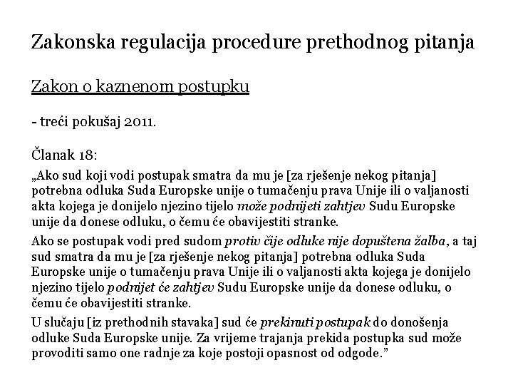 Zakonska regulacija procedure prethodnog pitanja Zakon o kaznenom postupku - treći pokušaj 2011. Članak