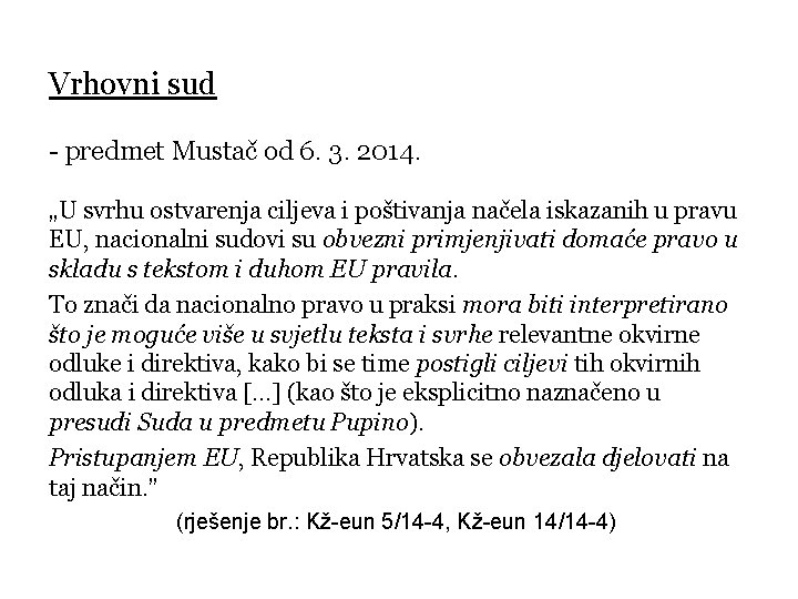 Vrhovni sud - predmet Mustač od 6. 3. 2014. „U svrhu ostvarenja ciljeva i