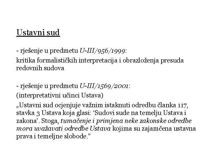 Ustavni sud - rješenje u predmetu U-III/956/1999: kritika formalističkih interpretacija i obrazloženja presuda redovnih