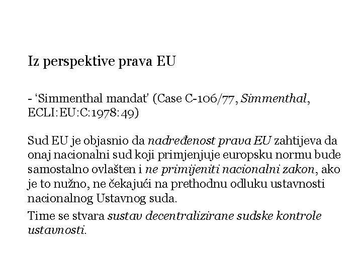 Iz perspektive prava EU - ‘Simmenthal mandat’ (Case C-106/77, Simmenthal, ECLI: EU: C: 1978: