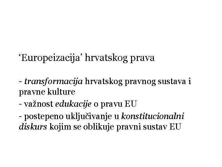 ‘Europeizacija’ hrvatskog prava - transformacija hrvatskog pravnog sustava i pravne kulture - važnost edukacije