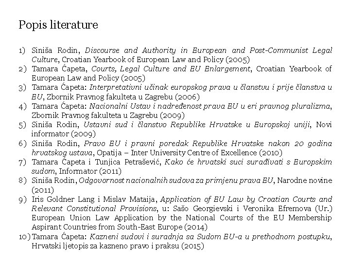 Popis literature 1) Siniša Rodin, Discourse and Authority in European and Post-Communist Legal Culture,