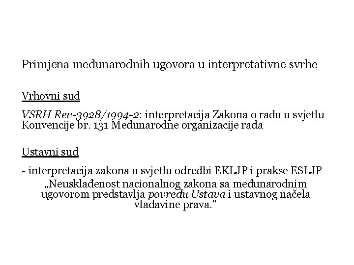 Primjena međunarodnih ugovora u interpretativne svrhe Vrhovni sud VSRH Rev-3928/1994 -2: interpretacija Zakona o